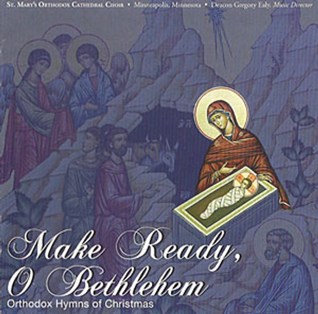 Make Ready, O Bethlehem - Orthodox Hymns of Christmas