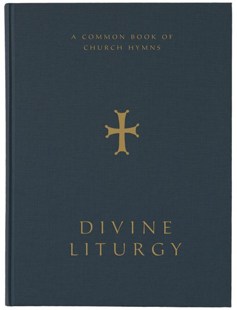 Divine Liturgy:  A Common Book of Church Hymns