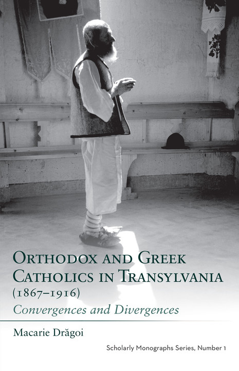 Orthodox and Greek Catholics in Transylvania (1867-1916): Convergences and Divergences