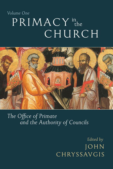 Primacy in the Church: The Office of Primate and the Authority of Councils (Volume 1)