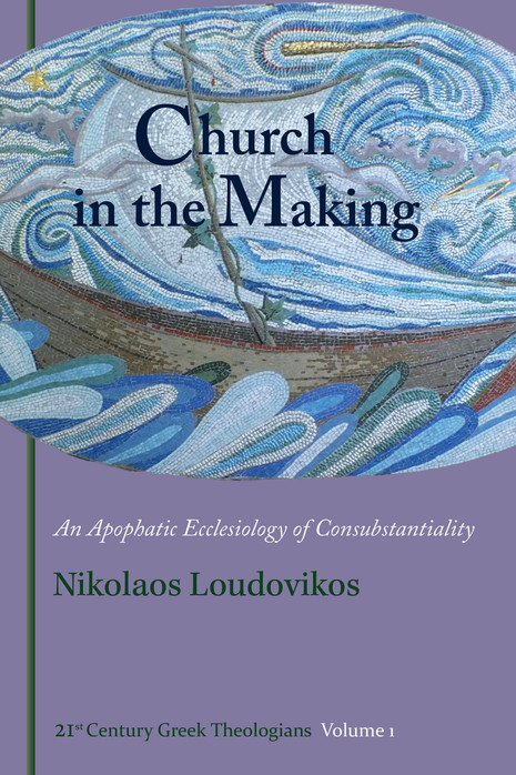 Church in the Making: An Apophatic Ecclesiology of Consubstantiality