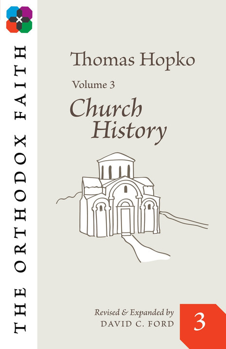 The Orthodox Faith Volume Three: Church History