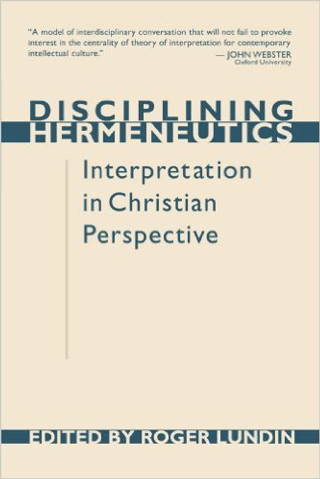 Disciplining Hermeneutics: Interpretation in Christian Perspective