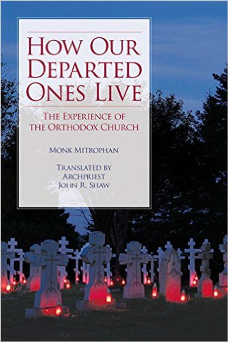 How Our Departed Ones Live: The Experience of the Orthodox Church