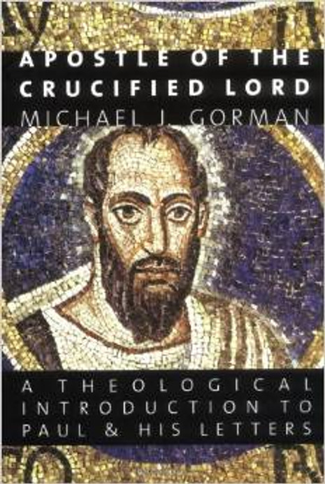 Apostle of the Crucified Lord: A Theological Introduction to Paul & His Letters