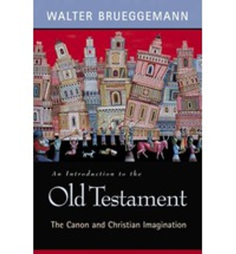 Old Testament, An Introduction to the - The Canon and Christian Imagination