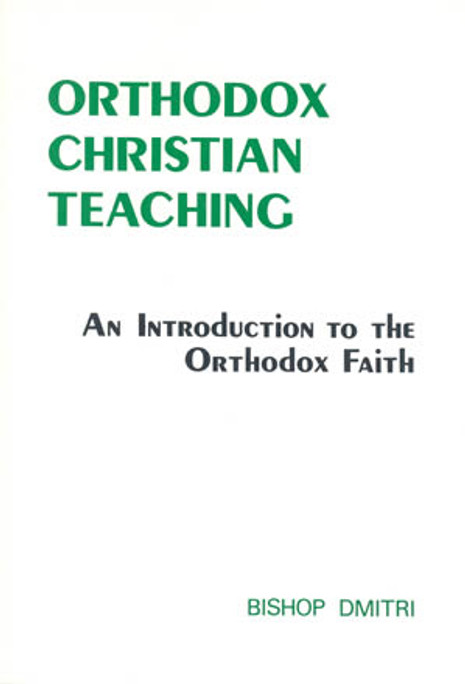 Orthodox Christian Teaching: An Introduction to the Orthodox Faith