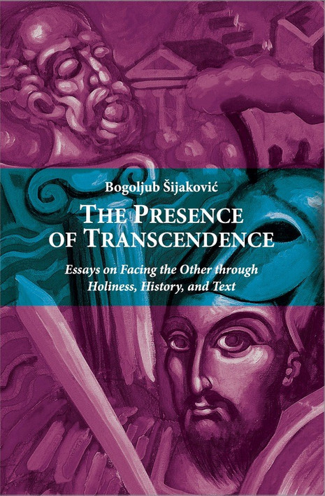 The Presence of Transcendence: Essays on Facing the Other through Holiness, History, and Text