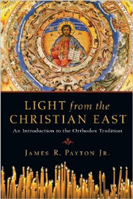 Light from the Christian East: An Introduction to the Orthodox Tradition