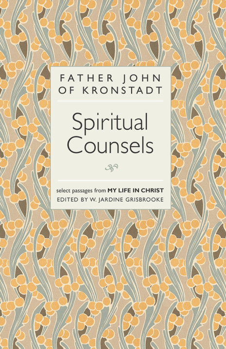 The Spiritual Counsels of Father John of Kronstadt