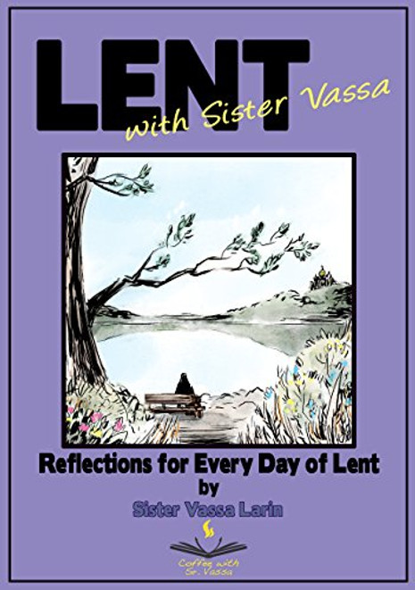 Lent with Sister Vassa: Reflections for Every Day of Great Lent