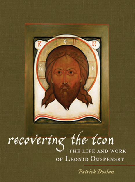 Recovering the Icon: The Life and Work of Leonid Ouspensky