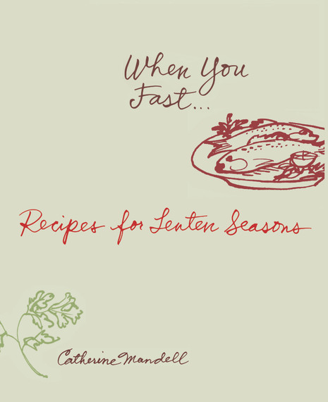 When You Fast: Recipes for Lenten Seasons