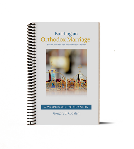 Building an Orthodox Marriage - A Workbook Companion