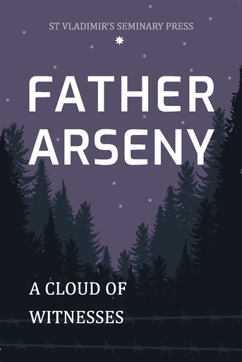 Father Arseny: A Cloud of Witnesses (New Edition)